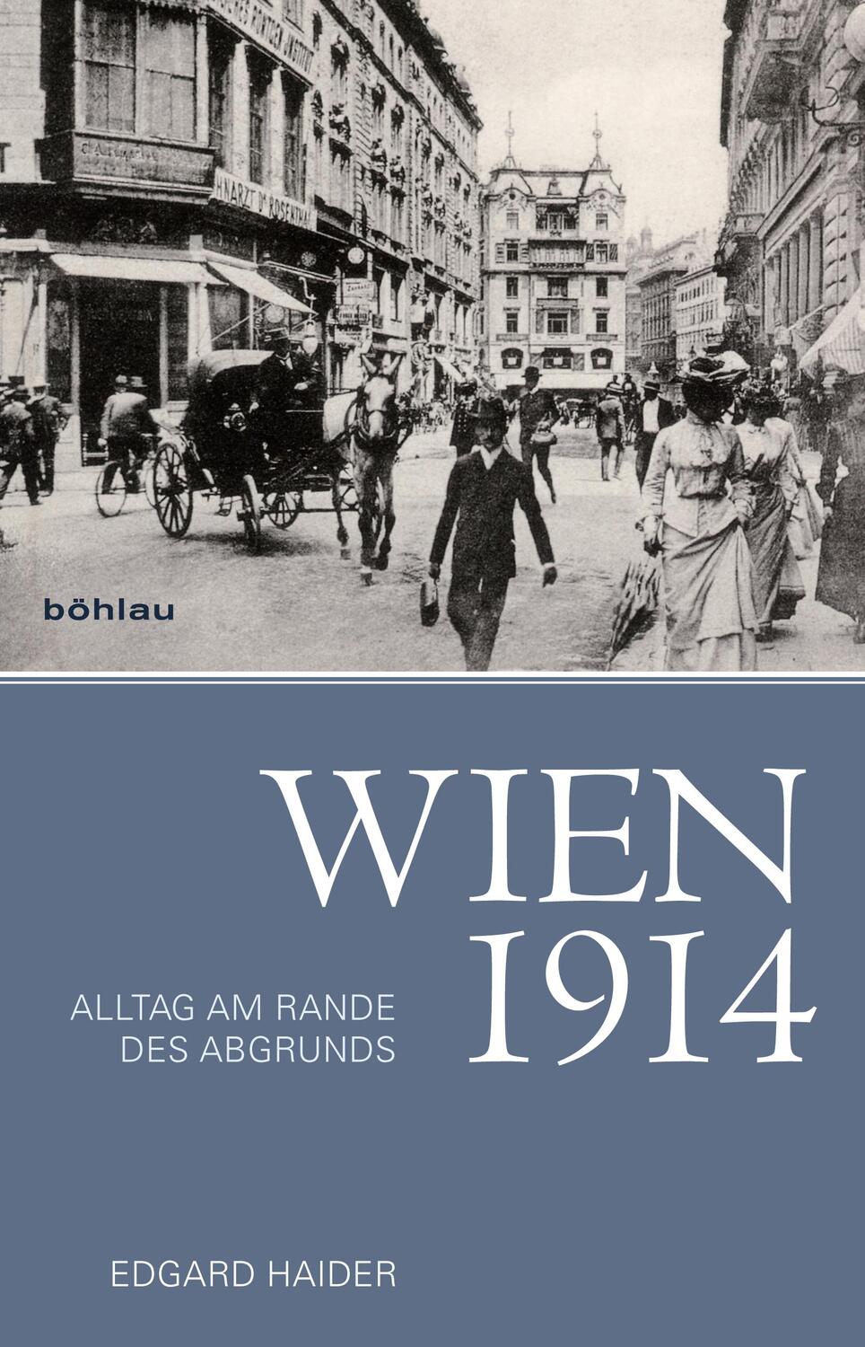 Cover: 9783205794653 | Wien 1914 | Alltag am Rande des Abgrunds | Edgard Haider | Buch | 2013