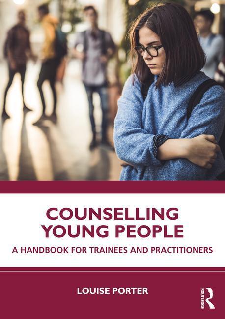 Cover: 9781032348087 | Counselling Young People | A Handbook for Trainees and Practitioners