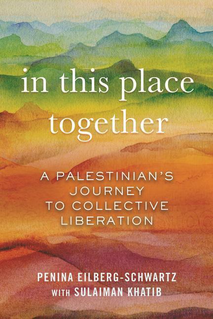 Cover: 9780807055427 | In This Place Together: A Palestinian's Journey to Collective...