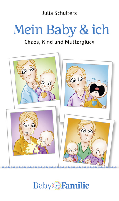Cover: 9783927216495 | Mein Baby & ich | Chaos, Kind und Mutterglück | Julia Schulters | Buch