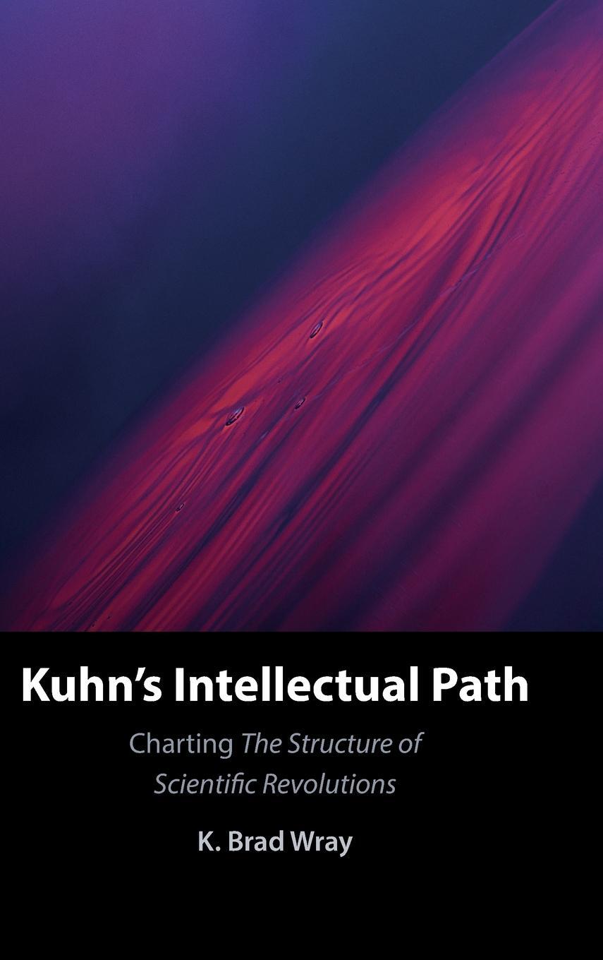 Cover: 9781316512173 | Kuhn's Intellectual Path | K. Brad Wray | Buch | Gebunden | Englisch