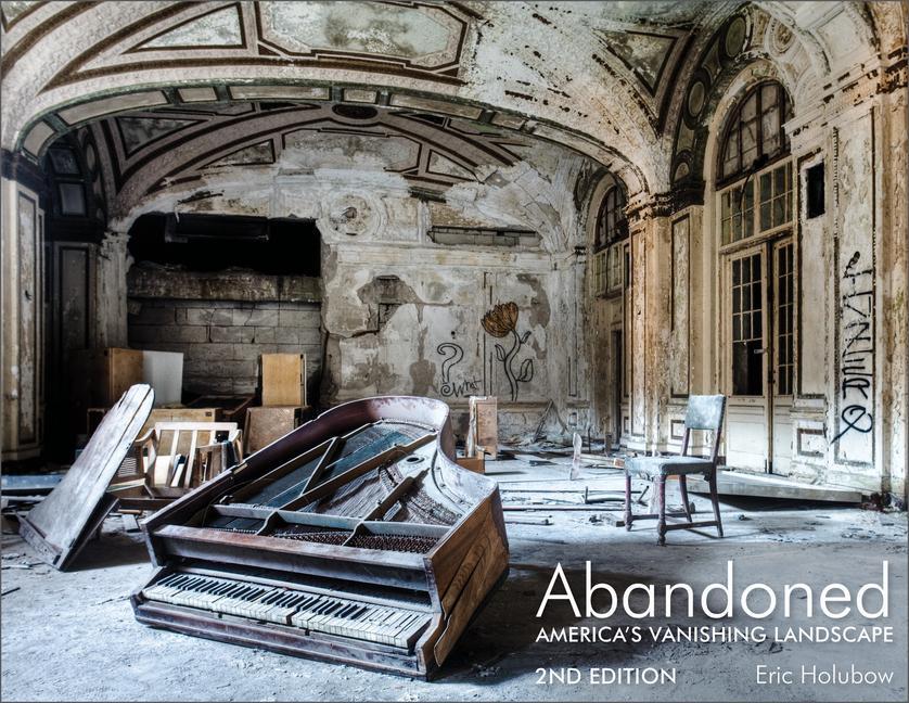 Cover: 9780764364365 | Abandoned, 2nd Edition | America's Vanishing Landscape | Eric Holubow
