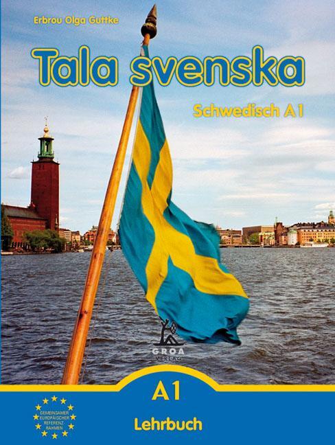 Cover: 9783933119018 | Tala svenska  Schwedisch A1. Lehrbuch | Erbrou Olga Guttke | Buch