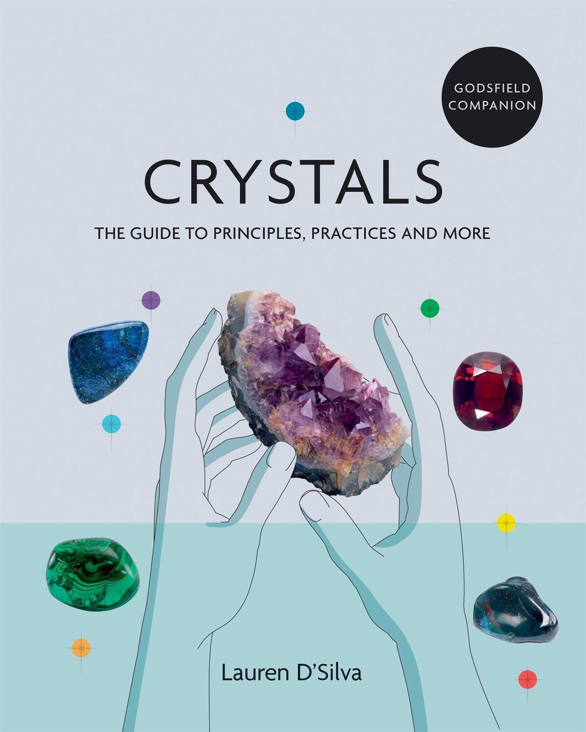 Cover: 9781841814995 | Godsfield Companion: Crystals | Lauren D'Silva | Taschenbuch | 2021