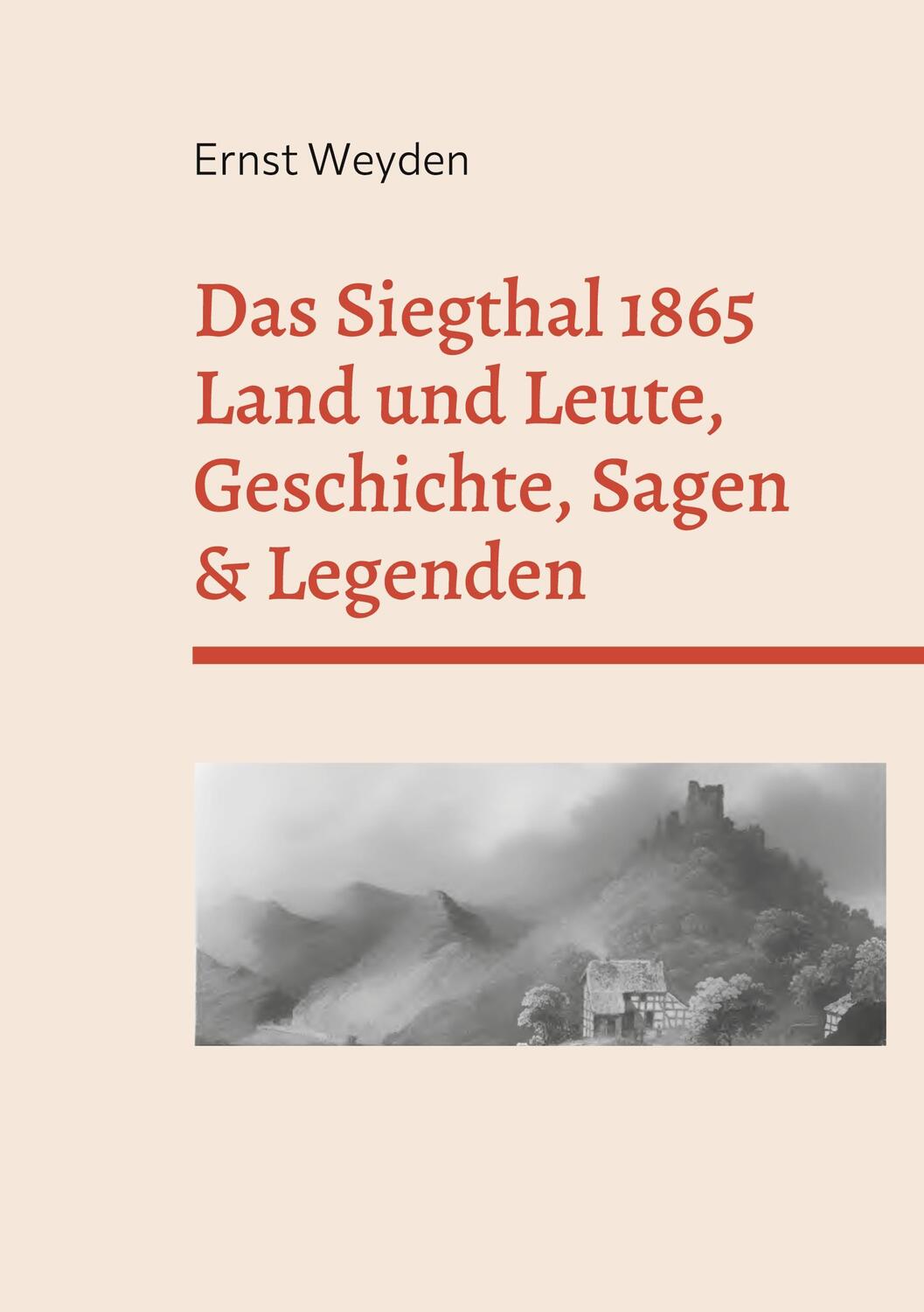 Cover: 9783755781837 | Das Siegthal 1865 | Land und Leute, Geschichte, Sagen & Legenden