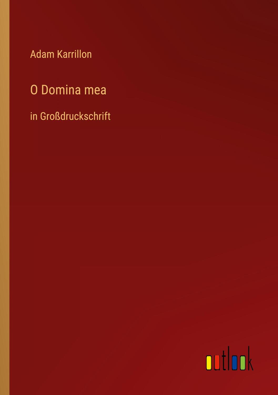 Cover: 9783368287641 | O Domina mea | in Großdruckschrift | Adam Karrillon | Taschenbuch