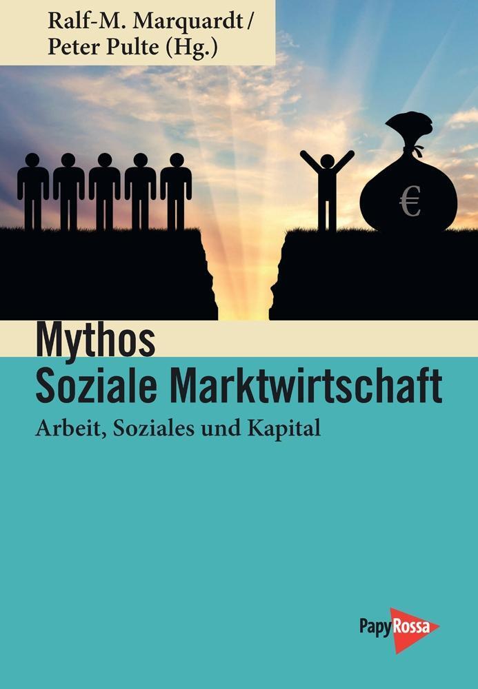 Cover: 9783894386924 | Mythos Soziale Marktwirtschaft | Arbeit, Soziales und Kapital | Buch