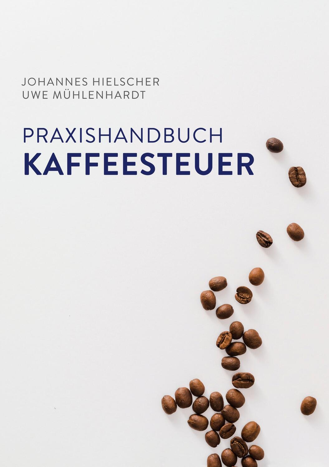 Cover: 9783748127673 | Praxishandbuch Kaffeesteuer | Johannes Hielscher (u. a.) | Taschenbuch