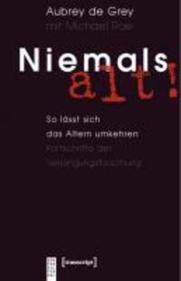 Cover: 9783837613360 | Niemals alt! | Aubrey de/Rae, Michael Grey | Taschenbuch | 396 S.