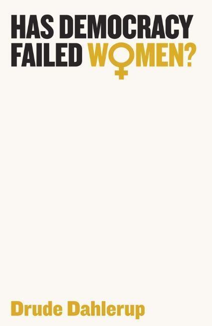 Cover: 9781509516377 | Has Democracy Failed Women? | Drude Dahlerup | Taschenbuch | 144 S.