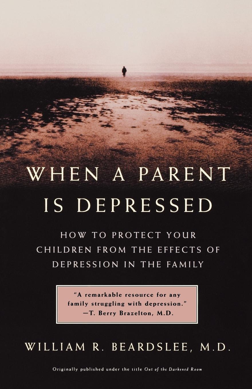 Cover: 9780316738897 | When A Parent Is Depressed | M. D. William R. Beardslee | Taschenbuch