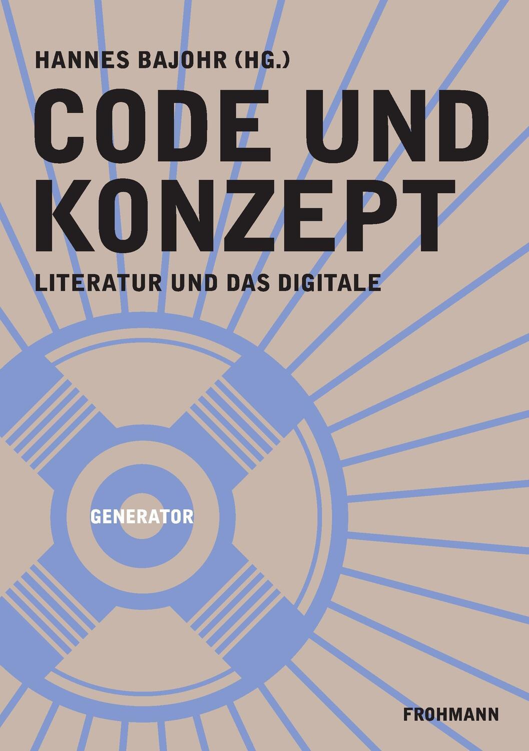 Cover: 9783944195865 | Code und Konzept | Literatur und das Digitale | Hannes Bajohr | Buch