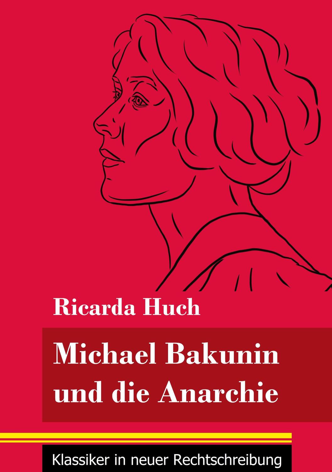 Cover: 9783847850625 | Michael Bakunin und die Anarchie | Ricarda Huch | Taschenbuch | 200 S.
