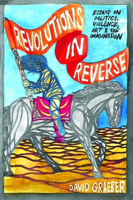 Cover: 9781570272431 | Revolutions in Reverse: Essays on Politics, Violence, Art, and...