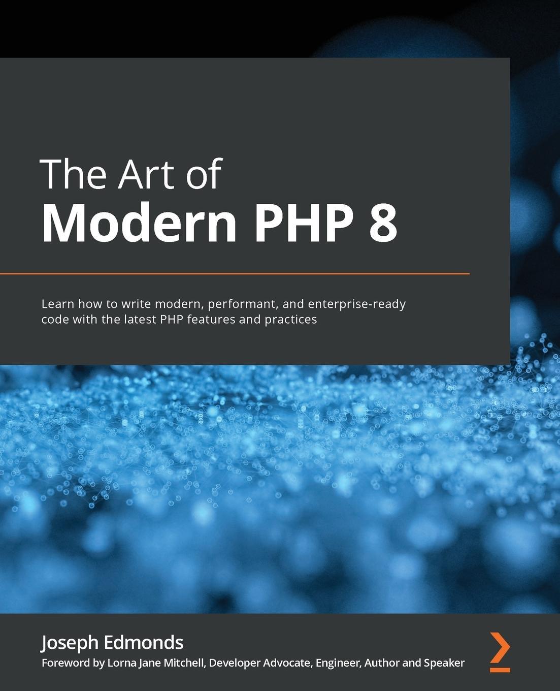 Cover: 9781800566156 | The Art of Modern PHP 8 | Joseph Edmonds | Taschenbuch | Paperback