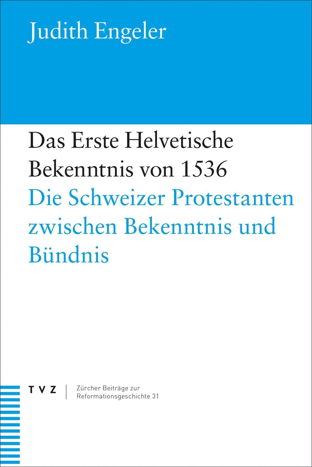 Cover: 9783290185213 | Das Erste Helvetische Bekenntnis von 1536 | Judith Engeler | Buch