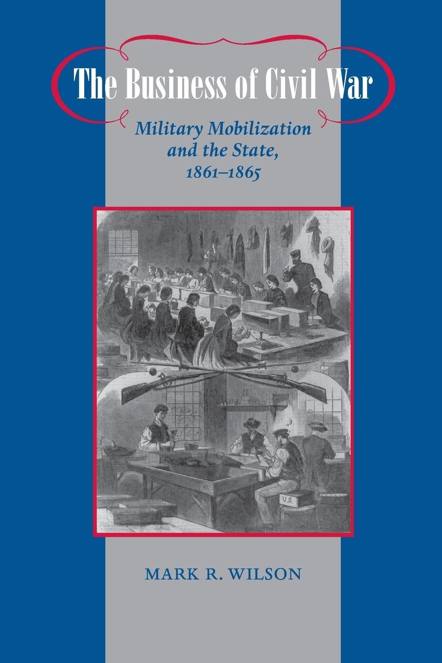 Cover: 9780801898204 | The Business of Civil War | Mark R. Wilson | Taschenbuch | Paperback