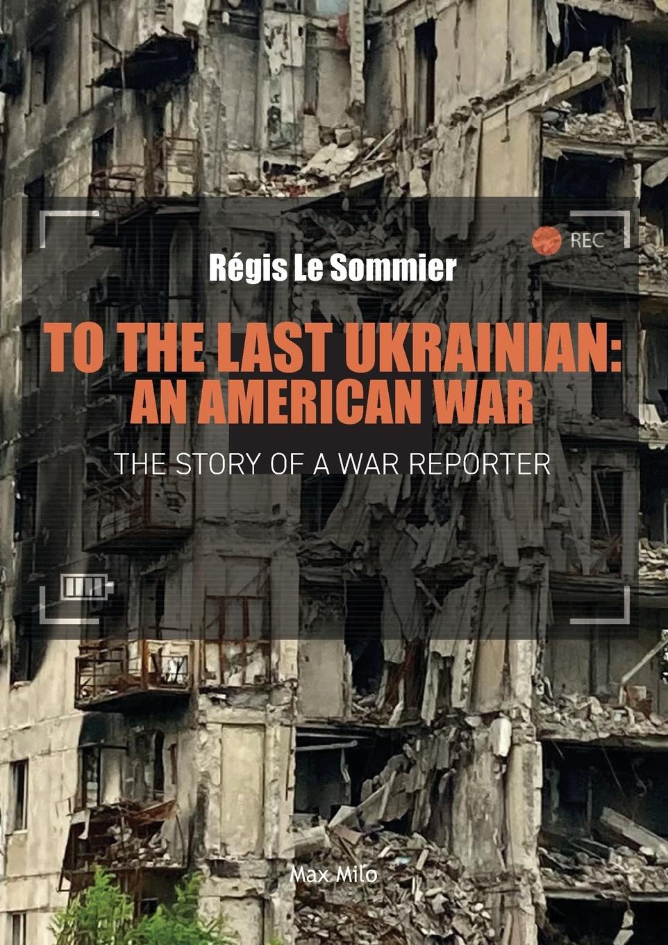 Cover: 9782315011940 | To the Last Ukrainian | An American War | Régis Le Sommier | Buch