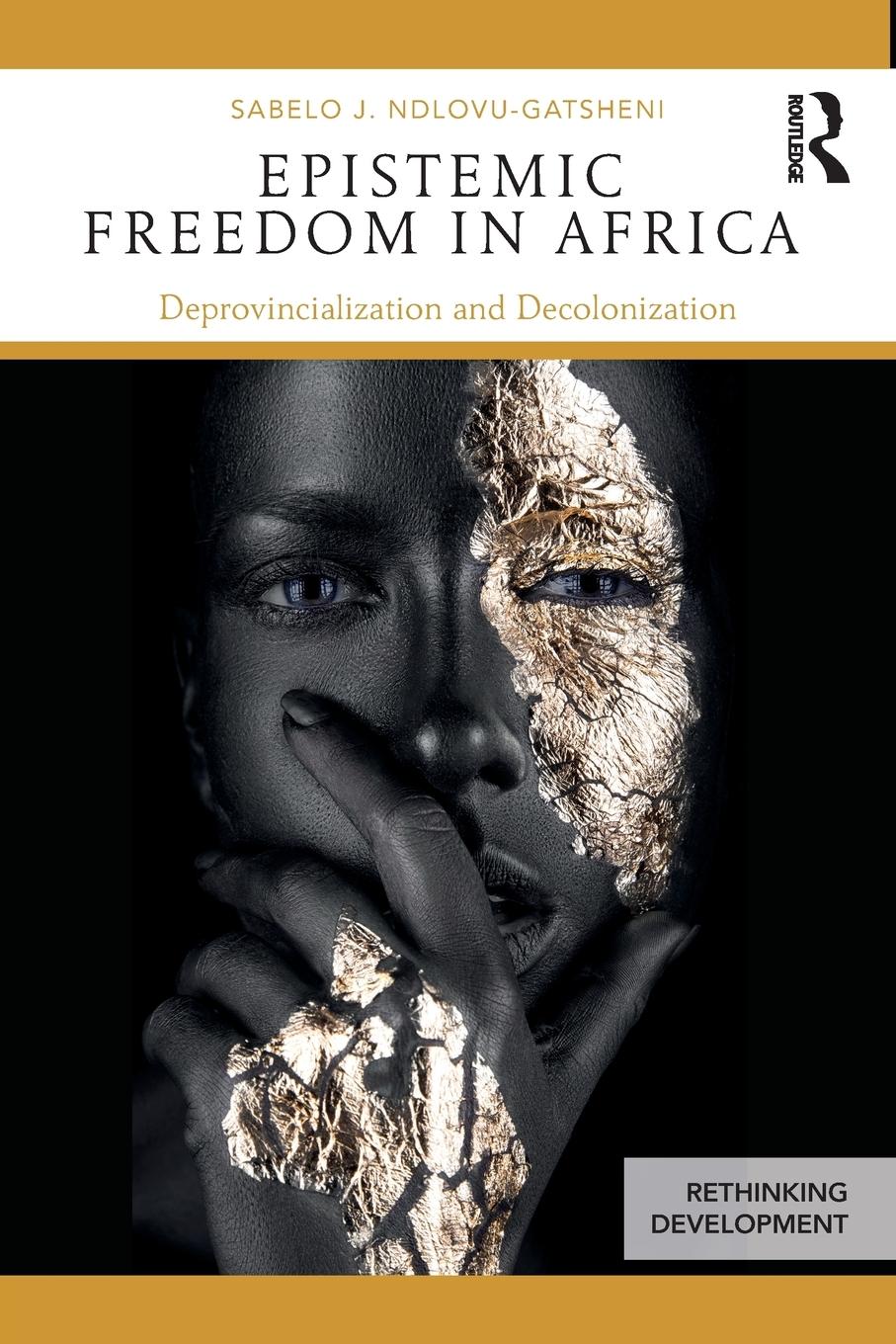 Cover: 9781138588592 | Epistemic Freedom in Africa | Deprovincialization and Decolonization