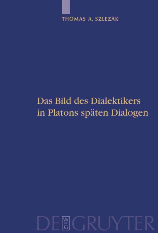 Cover: 9783110181784 | Das Bild des Dialektikers in Platons späten Dialogen | Szlezák | Buch