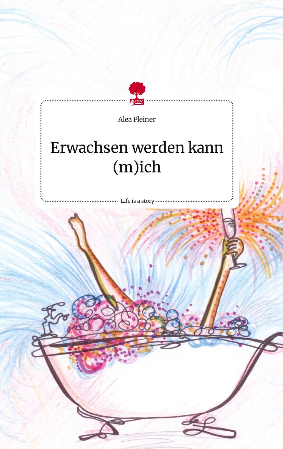 Cover: 9783710812743 | Erwachsen werden kann (m)ich. Life is a Story - story.one | Pleiner