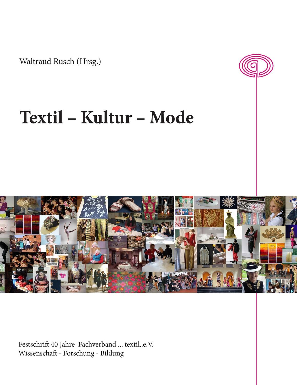 Cover: 9783738643664 | Textil - Kultur - Mode | 40 Jahre Fachverband textil e.V. | Rusch