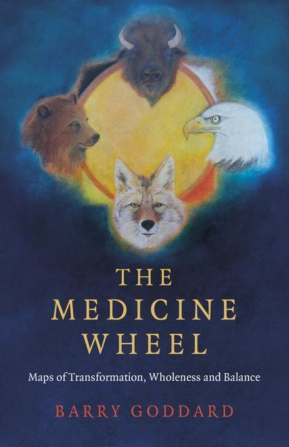 Cover: 9781785359675 | Medicine Wheel, The - Maps of Transformation, Wholeness and Balance