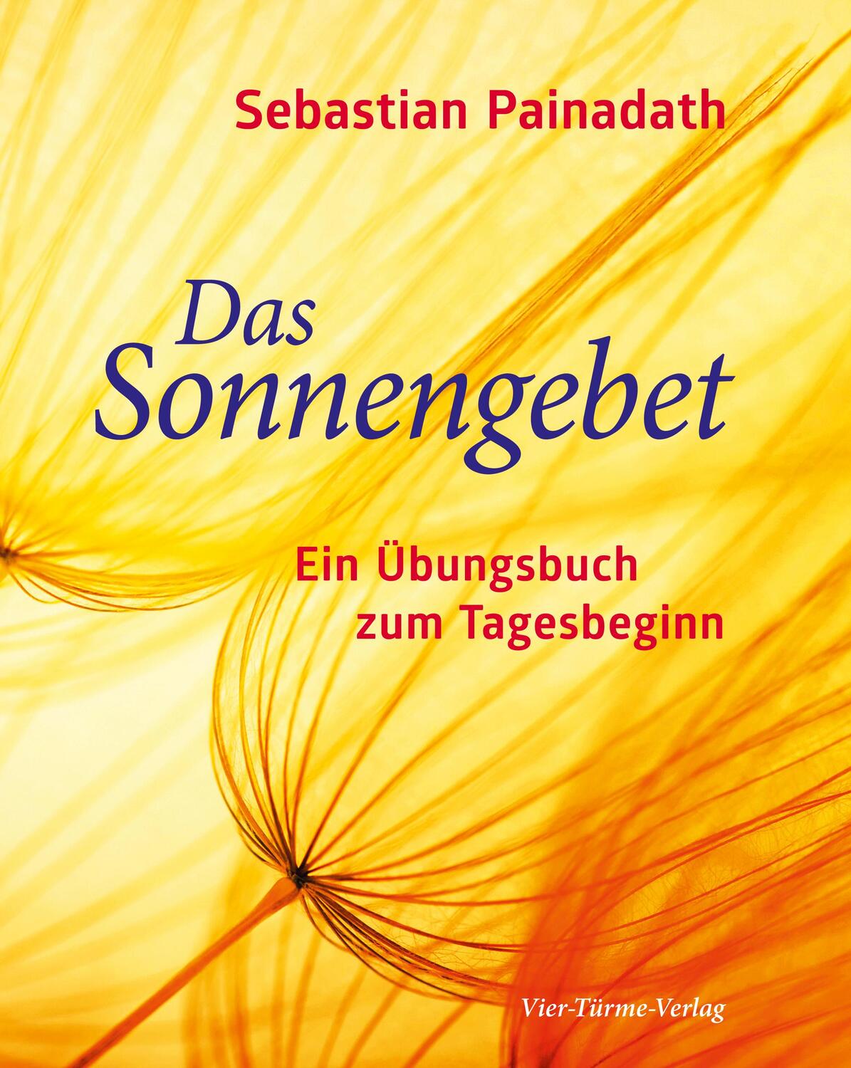 Cover: 9783736500792 | Das Sonnengebet | Ein Übungsbuch zum Tagesbeginn | Sebastian Painadath