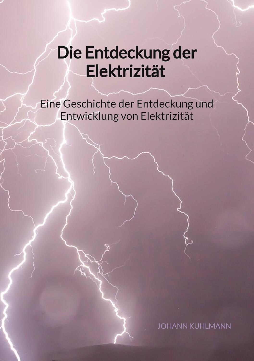 Cover: 9783347904545 | Die Entdeckung der Elektrizität - Eine Geschichte der Entdeckung...