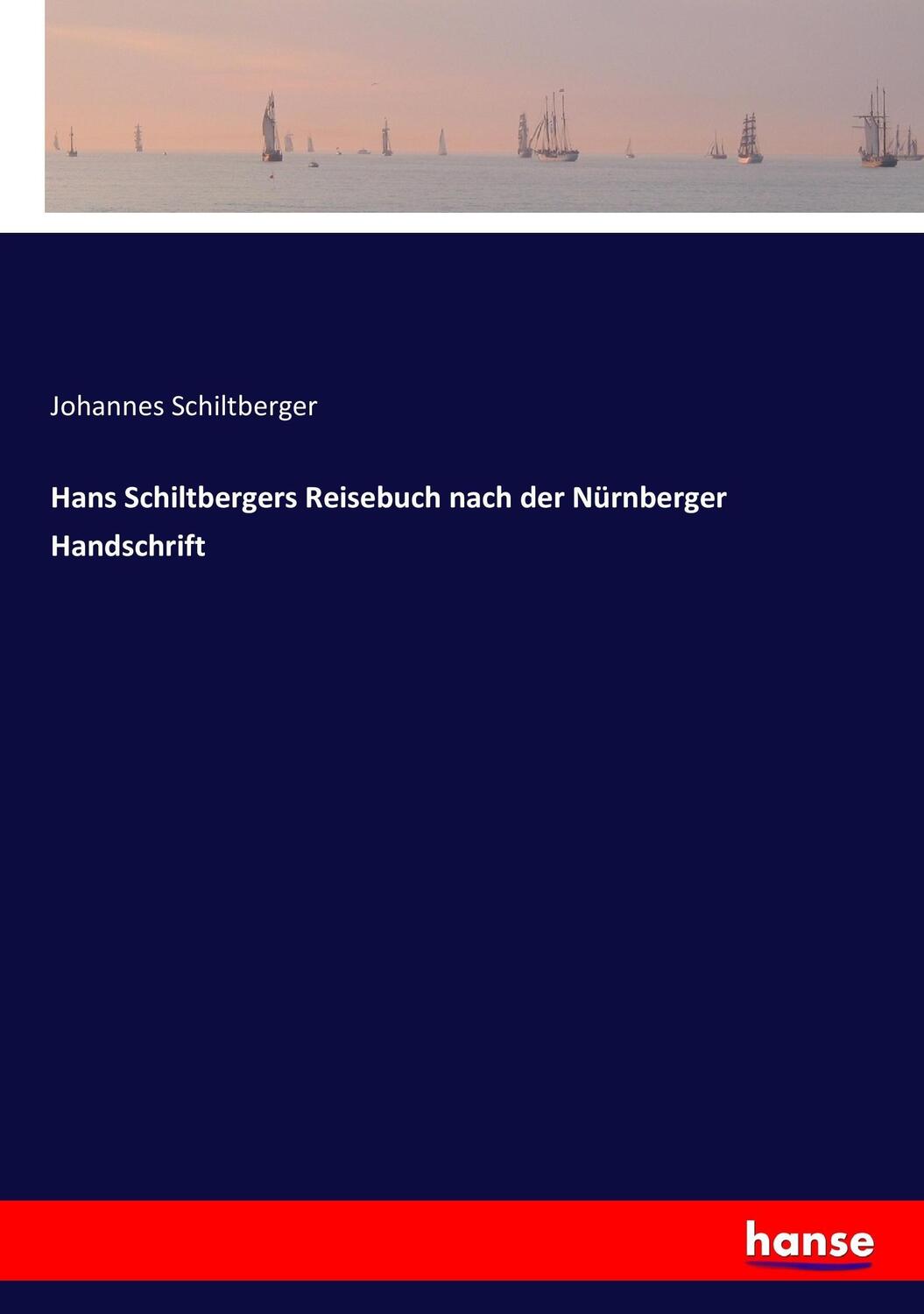 Cover: 9783744624763 | Hans Schiltbergers Reisebuch nach der Nürnberger Handschrift | Buch