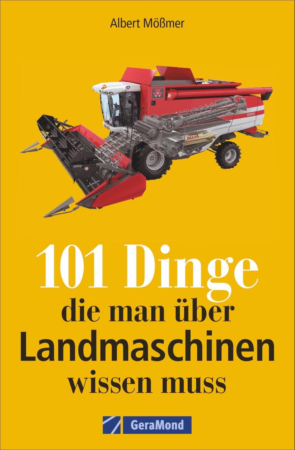 Cover: 9783964532770 | 101 Dinge, die man über Landmaschinen wissen muss | Albert Mößmer