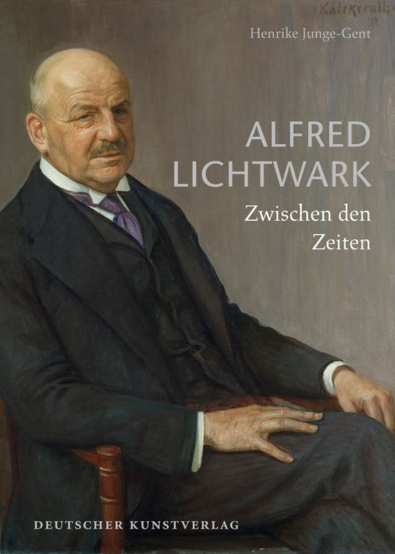 Cover: 9783422071421 | Alfred Lichtwark | Zwischen den Zeiten | Henrike Junge-Gent | Buch