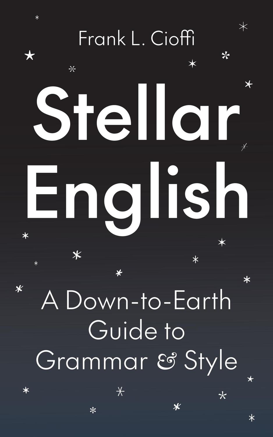 Cover: 9780691239392 | Stellar English | A Down-To-Earth Guide to Grammar and Style | Cioffi