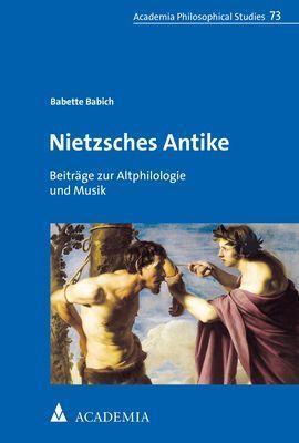 Cover: 9783896659200 | Nietzsches Antike | Beiträge zur Altphilologie und Musik | Babich