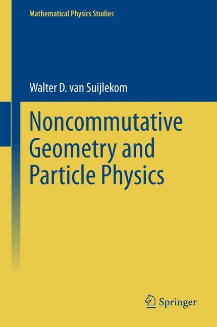 Cover: 9789401791618 | Noncommutative Geometry and Particle Physics | Walter D. van Suijlekom