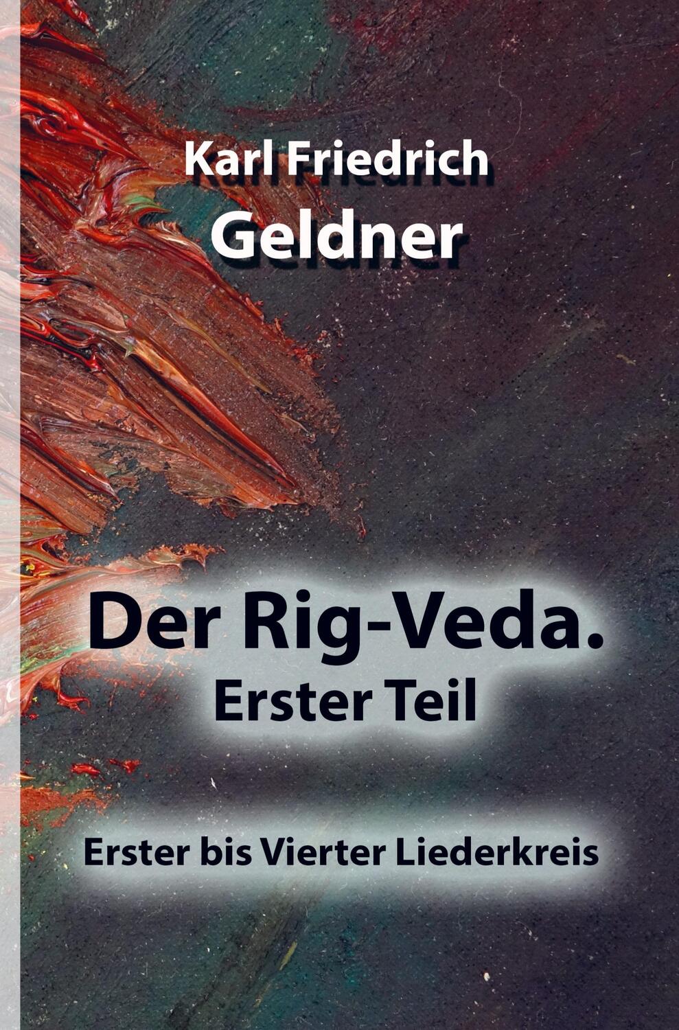 Cover: 9789403660035 | Der Rig-Veda. Erster Teil | Erster bis Vierter Liederkreis | Geldner