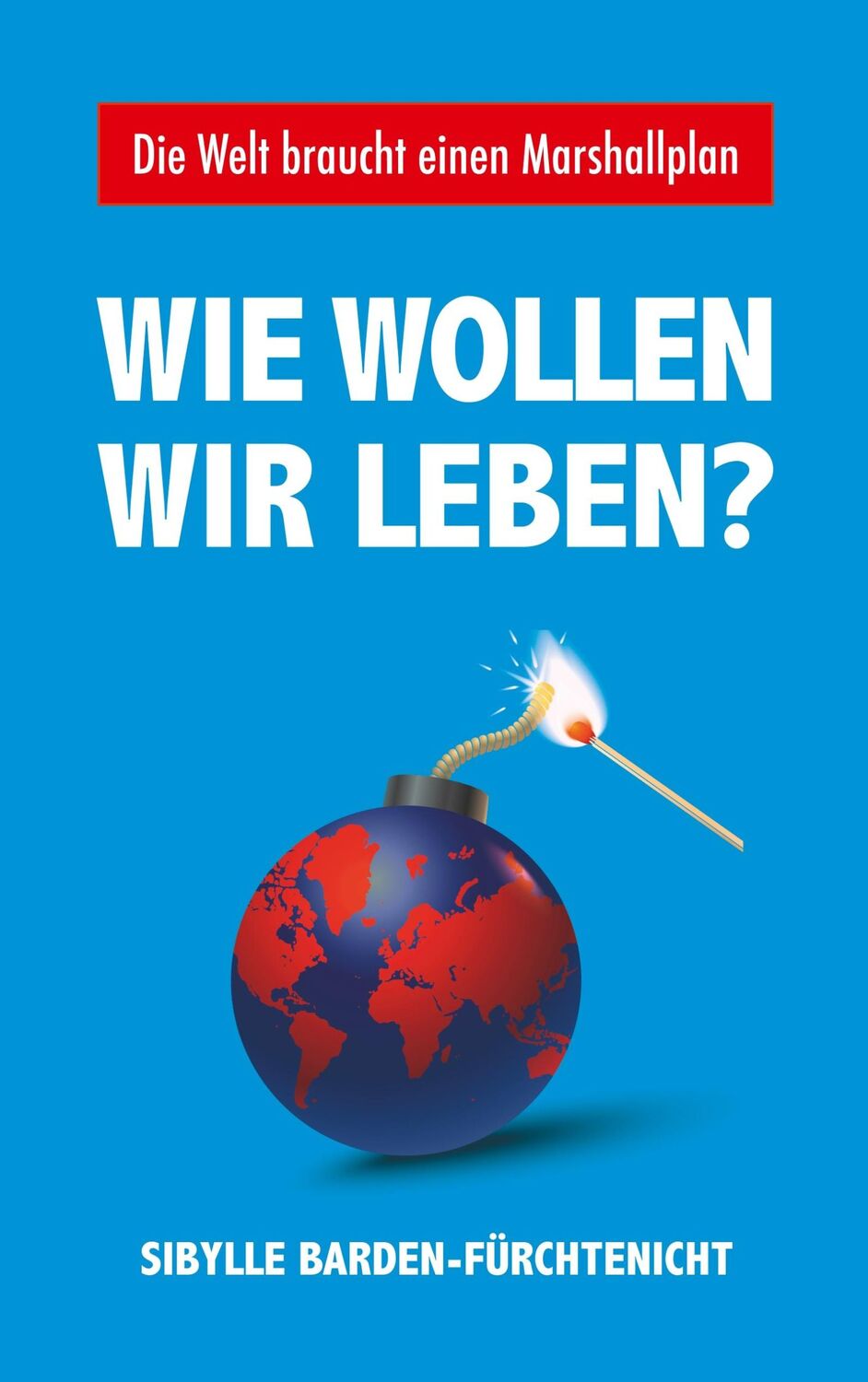 Cover: 9783752887341 | Wie wollen wir leben? | Die Welt braucht einen Marshallplan | Buch