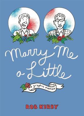 Cover: 9781637790397 | Marry Me a Little | A Graphic Memoir | Rob Kirby | Taschenbuch | 2023