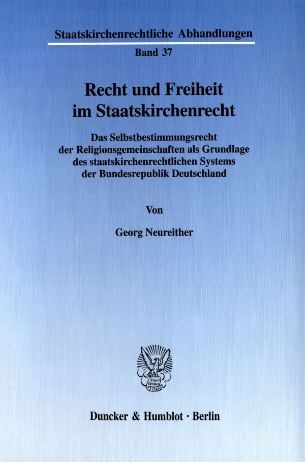 Cover: 9783428108381 | Recht und Freiheit im Staatskirchenrecht. | Georg Neureither | Buch