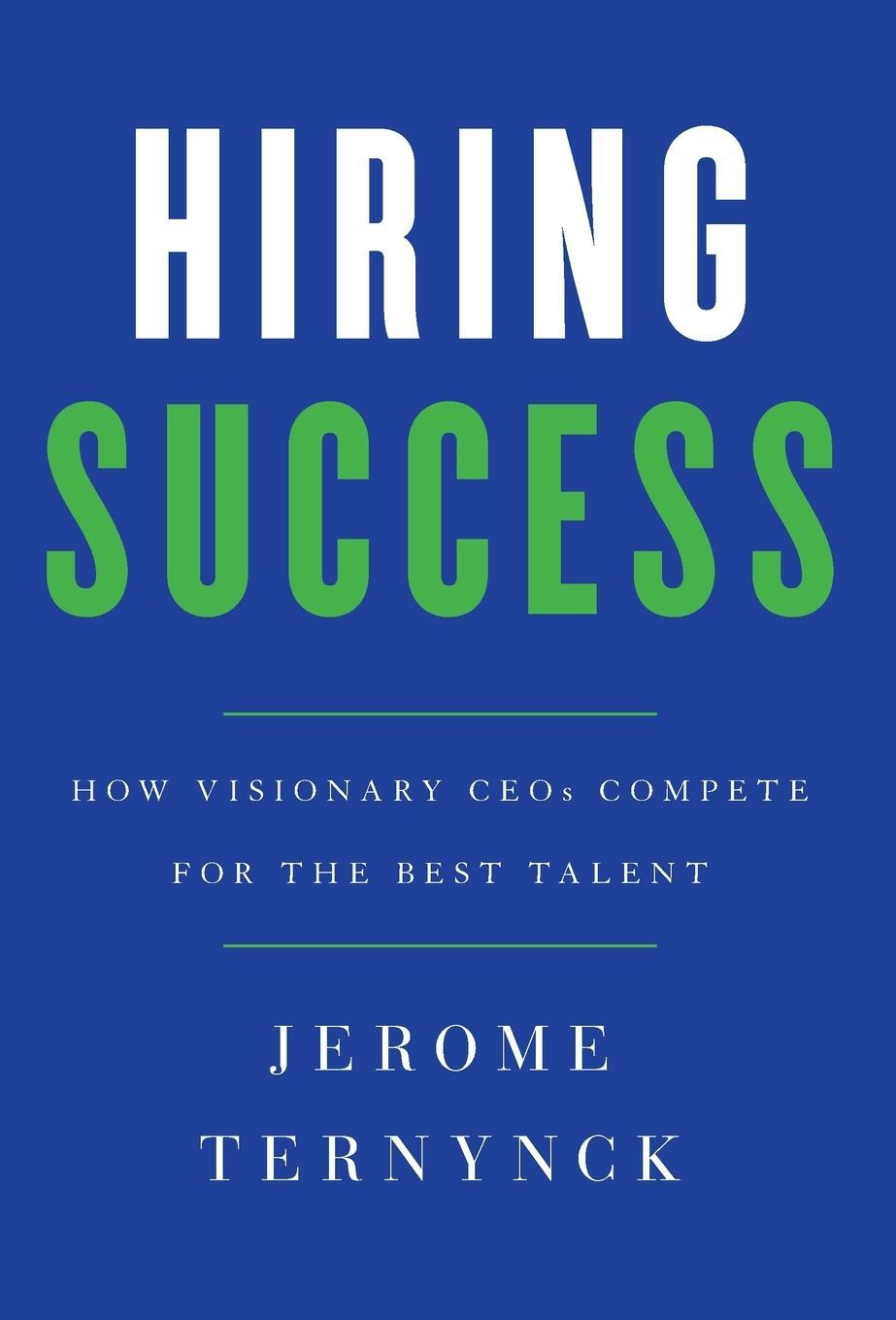 Cover: 9781544506906 | Hiring Success | How Visionary CEOs Compete for the Best Talent | Buch