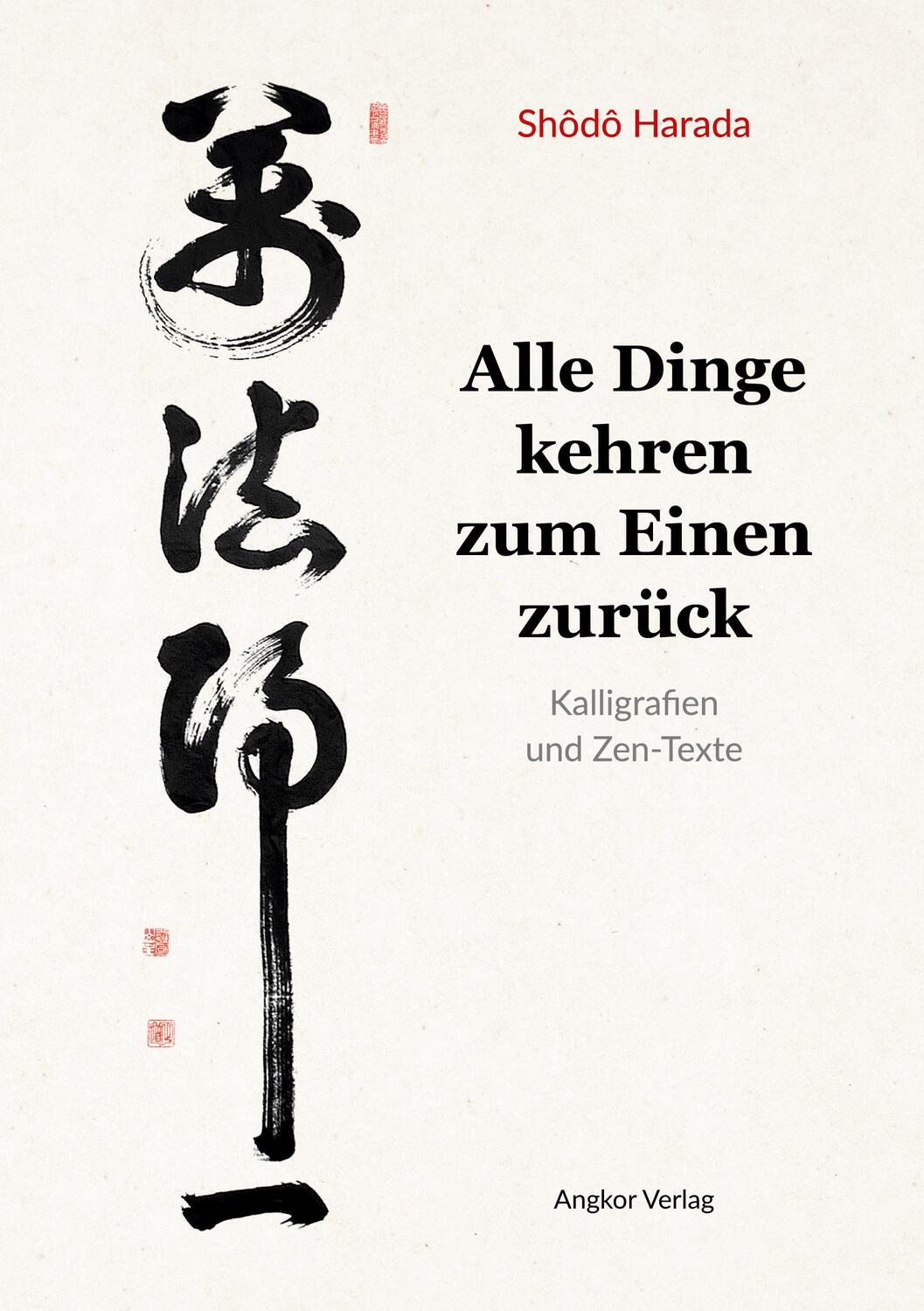 Cover: 9783943839814 | Alle Dinge kehren zum Einen zurück | Kalligrafien und Zen-Texte | Buch