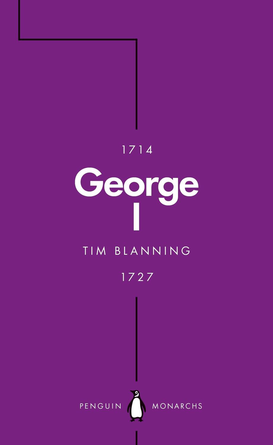 Cover: 9780241380444 | George I (Penguin Monarchs) | The Lucky King | Tim Blanning | Buch