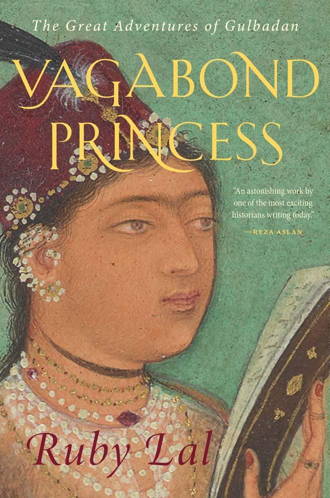 Cover: 9780300251272 | Vagabond Princess | The Great Adventures of Gulbadan | Ruby Lal | Buch
