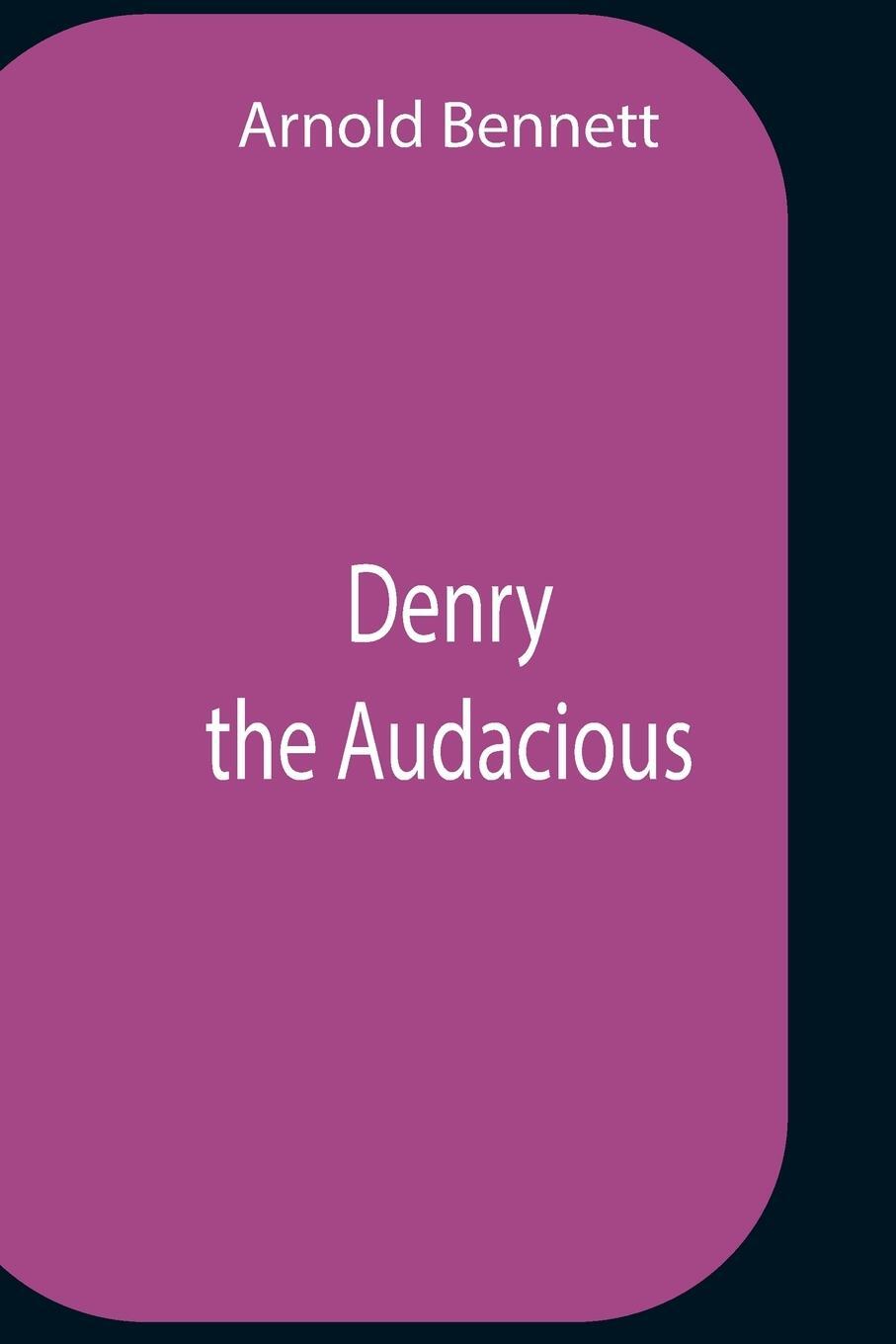 Cover: 9789354756481 | Denry The Audacious | Arnold Bennett | Taschenbuch | Paperback | 2021