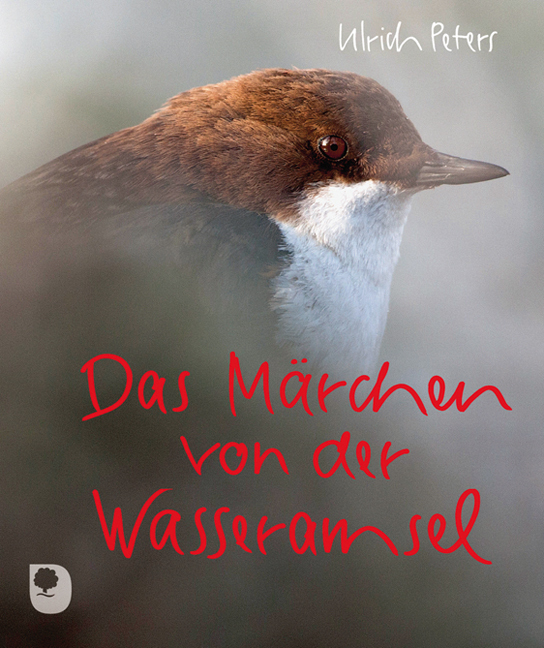 Cover: 9783869172231 | Das Märchen von der Wasseramsel | Ulrich Peters | Buch | 2013