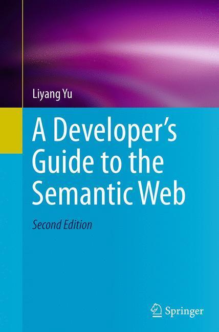 Cover: 9783662506523 | A Developer¿s Guide to the Semantic Web | Liyang Yu | Taschenbuch