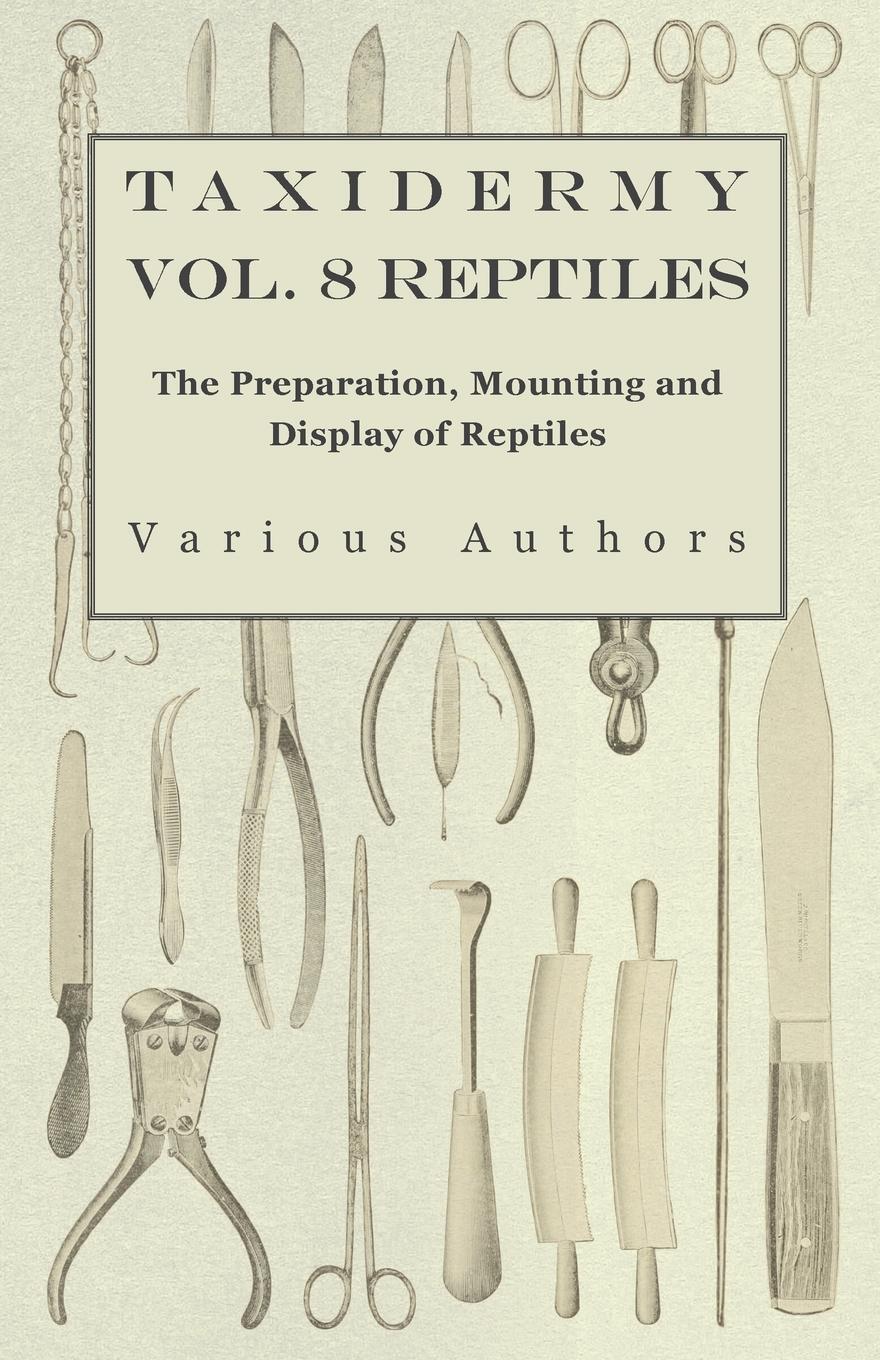 Cover: 9781446524091 | Taxidermy Vol. 8 Reptiles - The Preparation, Mounting and Display...