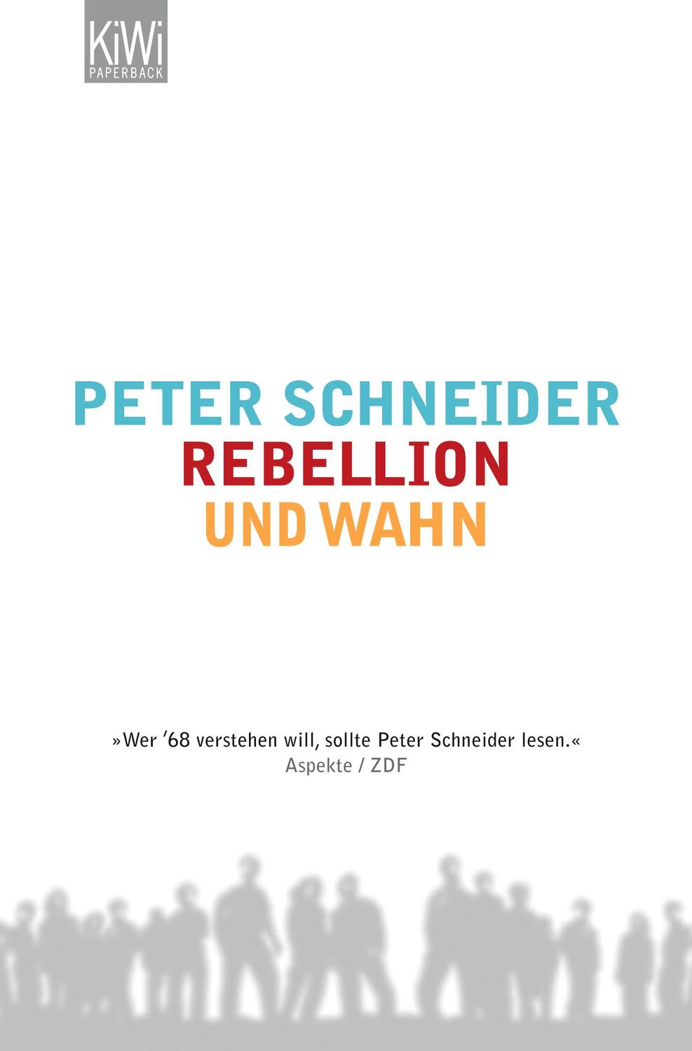 Cover: 9783462042504 | Rebellion und Wahn | Erzählung | Peter Schneider | Taschenbuch | KIWI