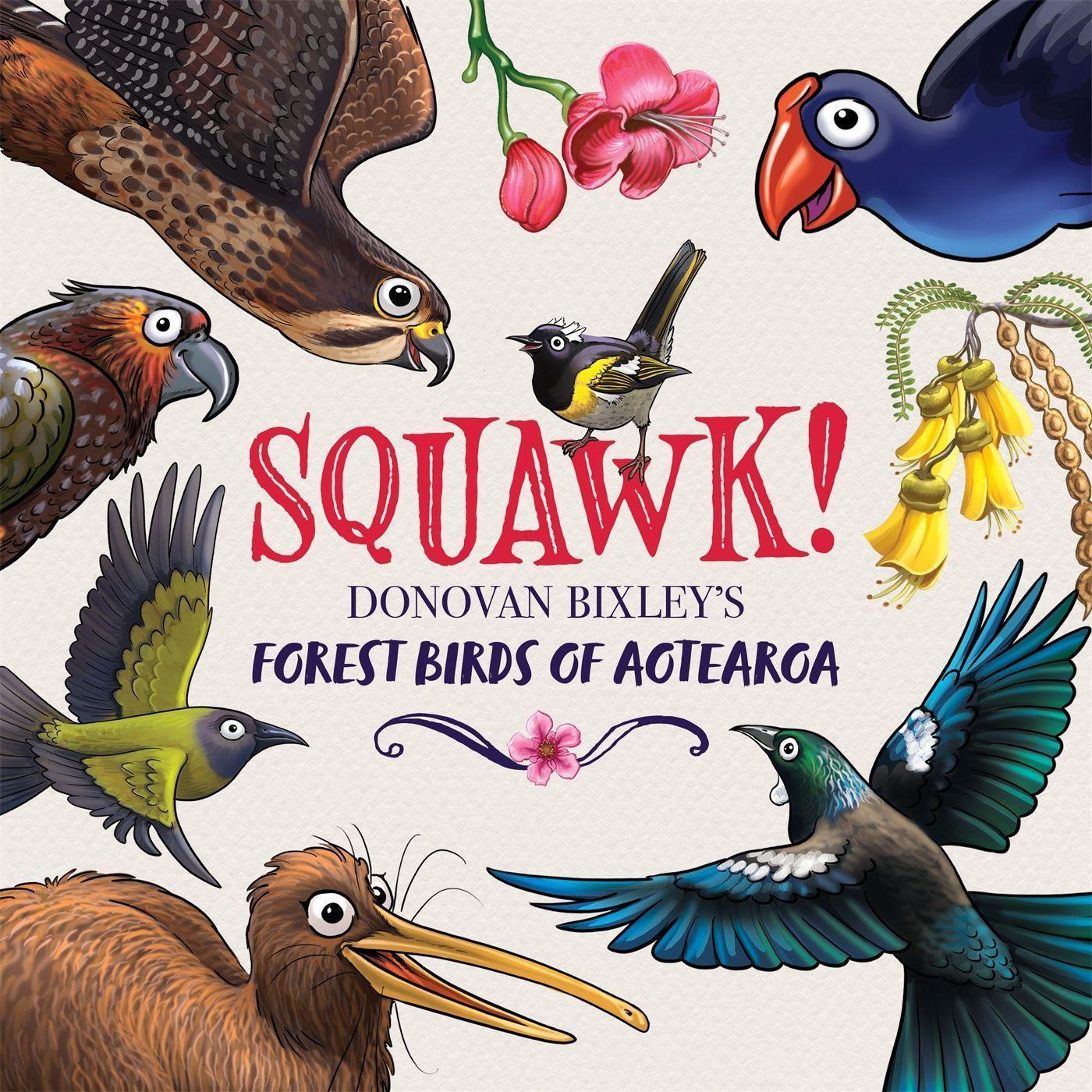 Cover: 9781869714567 | Squawk! | Donovan Bixley's Forest Birds of Aotearoa | Donovan Bixley