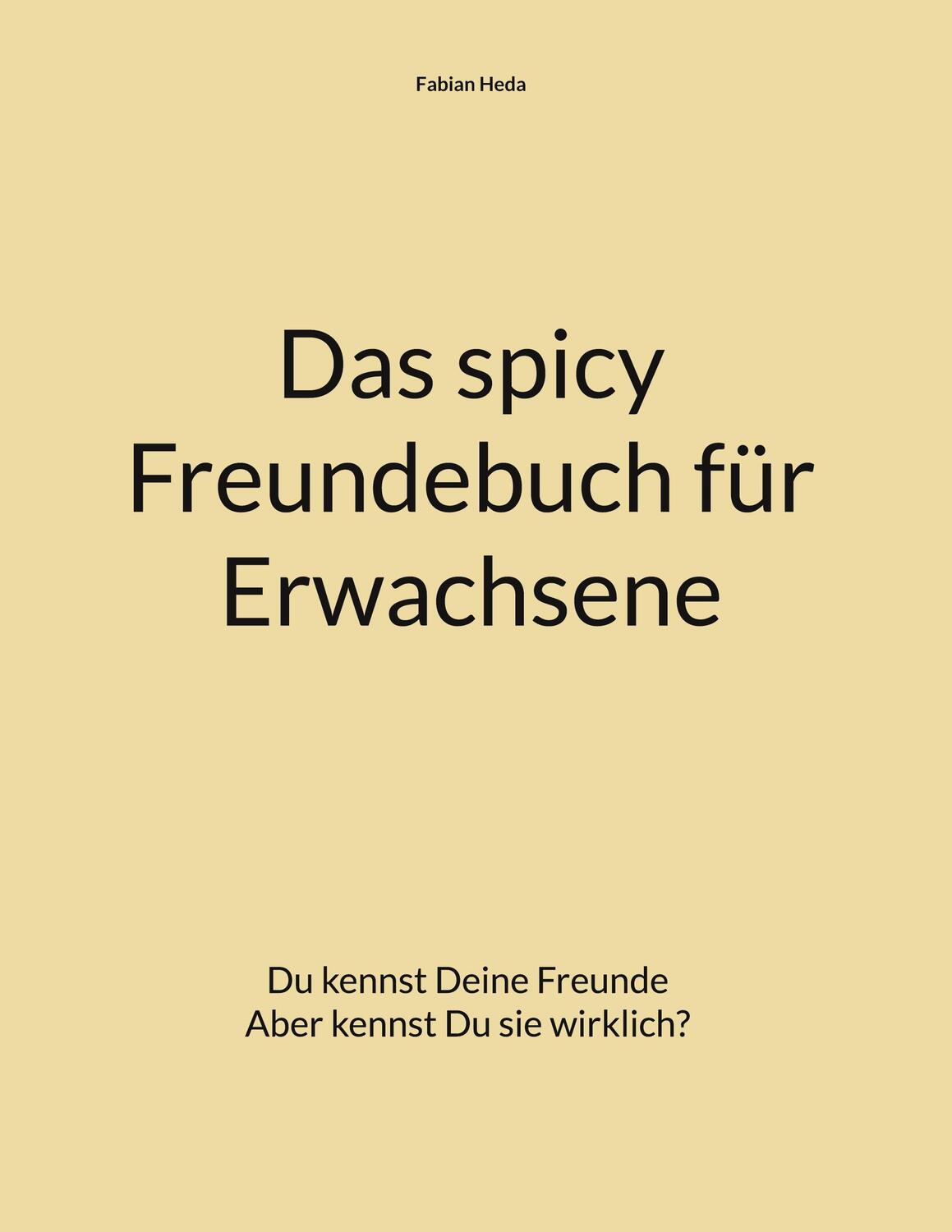 Cover: 9783758325427 | Das spicy Freundebuch für Erwachsene | Fabian Heda | Buch | 36 S.